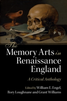 Memory Arts in Renaissance England : A Critical Anthology