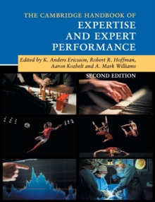 The Cambridge Handbook of Expertise and Expert Performance, Paperback / softback Book The Cambridge Handbook of Expertise and Expert Performance, Paperback / softback Book