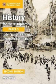 History for the IB Diploma Paper 3 Italy (1815-1871) and Germany (1815-1890), Paperback Book History for the IB Diploma Paper 3 Italy (1815-1871) and Germany (1815-1890), Paperback Book