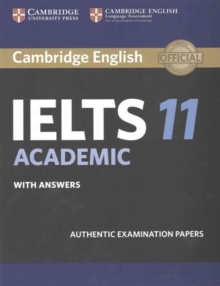 Cambridge IELTS 11 Academic Student's Book with Answers : Authentic Examination Papers, Paperback / softback Book Cambridge IELTS 11 Academic Student's Book with Answers : Authentic Examination Papers, Paperback / softback Book