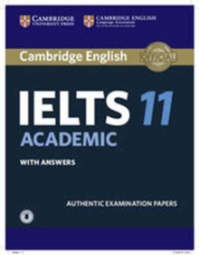 IELTS Practice Tests : Cambridge IELTS 11 Academic Student's Book with Answers with Audio: Authentic Examination Papers, Mixed media product Book IELTS Practice Tests : Cambridge IELTS 11 Academic Student's Book with Answers with Audio: Authentic Examination Papers, Mixed media product Book