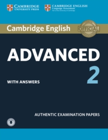 Cambridge English Advanced 2 Student's Book with answers and Audio : Authentic Examination Papers