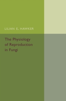 The Physiology of Reproduction in Fungi, Paperback / softback Book The Physiology of Reproduction in Fungi, Paperback / softback Book