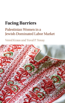 Facing Barriers : Palestinian Women in a Jewish-Dominated Labor Market