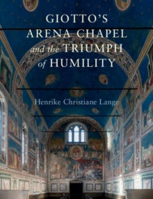 Giotto's Arena Chapel and the Triumph of Humility