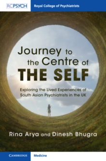 Journey to the Centre of the Self : Exploring the Lived Experiences of South Asian Psychiatrists in the UK