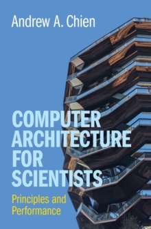 Computer Architecture for Scientists : Principles and Performance