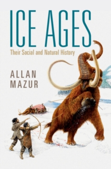 Ice Ages : Their Social and Natural History