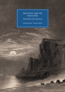 Writing Arctic Disaster : Authorship and Exploration