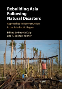 Rebuilding Asia Following Natural Disasters : Approaches to Reconstruction in the Asia-Pacific Region