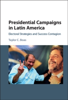 Presidential Campaigns in Latin America : Electoral Strategies and Success Contagion