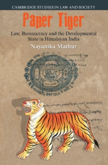 Paper Tiger : Law, Bureaucracy and the Developmental State in Himalayan India