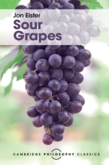 Sour Grapes : Studies in the Subversion of Rationality