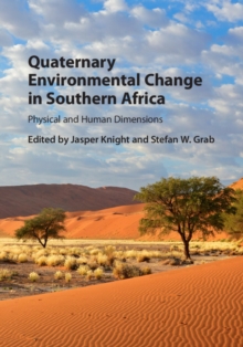 Quaternary Environmental Change in Southern Africa : Physical and Human Dimensions