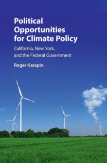 Political Opportunities for Climate Policy : California, New York, and the Federal Government