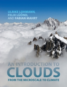 Introduction to Clouds : From the Microscale to Climate