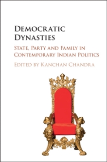 Democratic Dynasties : State, Party, and Family in Contemporary Indian Politics