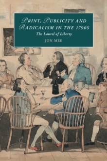 Print, Publicity, and Popular Radicalism in the 1790s : The Laurel of Liberty