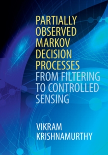 Partially Observed Markov Decision Processes : From Filtering to Controlled Sensing