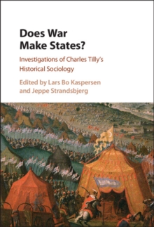 Does War Make States? : Investigations of Charles Tilly's Historical Sociology