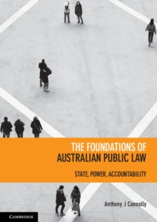 Foundations of Australian Public Law : State, Power, Accountability