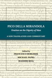 Pico della Mirandola: Oration on the Dignity of Man : A New Translation and Commentary