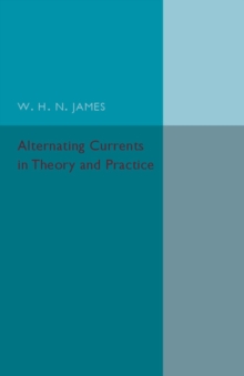 Alternating Currents in Theory and Practice