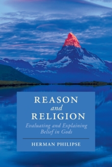 Reason and Religion : Evaluating and Explaining Belief in Gods