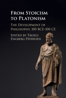 From Stoicism to Platonism : The Development of Philosophy, 100 BCE-100 CE