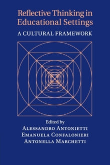 Reflective Thinking in Educational Settings : A Cultural Framework, Paperback / softback Book Reflective Thinking in Educational Settings : A Cultural Framework, Paperback / softback Book