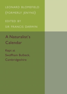 A Naturalist's Calendar : Kept at Swaffham Bulbeck, Cambridgeshire, Paperback / softback Book A Naturalist's Calendar : Kept at Swaffham Bulbeck, Cambridgeshire, Paperback / softback Book