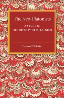 The Neo-Platonists : A Study in the History of Hellenism, Paperback / softback Book The Neo-Platonists : A Study in the History of Hellenism, Paperback / softback Book