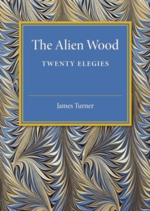 The Alien Wood : Twenty Elegies, Paperback / softback Book The Alien Wood : Twenty Elegies, Paperback / softback Book