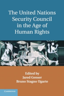 The United Nations Security Council in the Age of Human Rights, Paperback / softback Book The United Nations Security Council in the Age of Human Rights, Paperback / softback Book