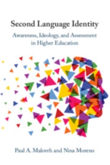 Second Language Identity : Awareness, Ideology, and Assessment in Higher Education