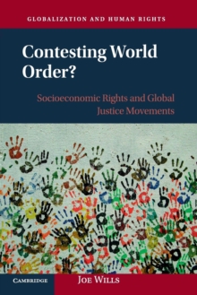 Contesting World Order? : Socioeconomic Rights and Global Justice Movements, Paperback / softback Book Contesting World Order? : Socioeconomic Rights and Global Justice Movements, Paperback / softback Book