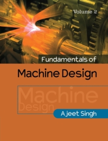 Fundamentals of Machine Design : Volume 2, Paperback / softback Book Fundamentals of Machine Design : Volume 2, Paperback / softback Book