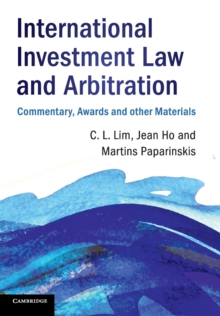 International Investment Law and Arbitration : Commentary, Awards and other Materials, Paperback / softback Book International Investment Law and Arbitration : Commentary, Awards and other Materials, Paperback / softback Book