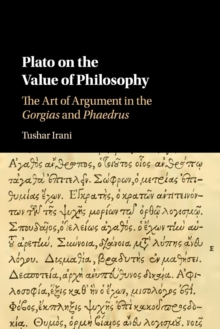 Plato on the Value of Philosophy : The Art of Argument in the Gorgias and Phaedrus, Paperback / softback Book Plato on the Value of Philosophy : The Art of Argument in the Gorgias and Phaedrus, Paperback / softback Book