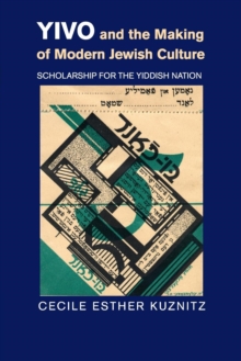 YIVO and the Making of Modern Jewish Culture : Scholarship for the Yiddish Nation, Paperback / softback Book YIVO and the Making of Modern Jewish Culture : Scholarship for the Yiddish Nation, Paperback / softback Book