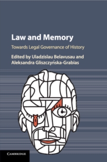 Law and Memory : Towards Legal Governance of History, Paperback / softback Book Law and Memory : Towards Legal Governance of History, Paperback / softback Book