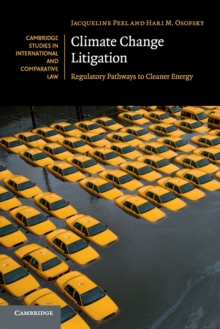 Climate Change Litigation : Regulatory Pathways to Cleaner Energy, Paperback / softback Book Climate Change Litigation : Regulatory Pathways to Cleaner Energy, Paperback / softback Book