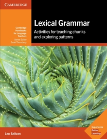 Lexical Grammar : Activities for Teaching Chunks and Exploring Patterns