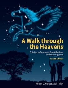 A Walk through the Heavens : A Guide to Stars and Constellations and their Legends, Paperback / softback Book A Walk through the Heavens : A Guide to Stars and Constellations and their Legends, Paperback / softback Book