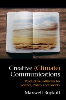 Creative (Climate) Communications : Productive Pathways for Science, Policy and Society, Paperback / softback Book Creative (Climate) Communications : Productive Pathways for Science, Policy and Society, Paperback / softback Book