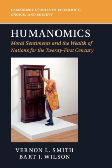 Humanomics : Moral Sentiments and the Wealth of Nations for the Twenty-First Century