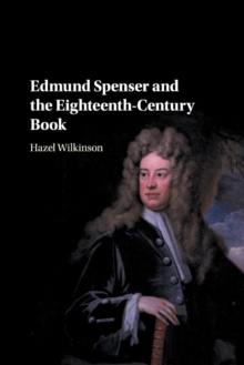 Edmund Spenser and the Eighteenth-Century Book, Paperback / softback Book Edmund Spenser and the Eighteenth-Century Book, Paperback / softback Book