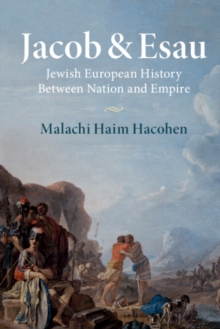 Jacob & Esau : Jewish European History Between Nation and Empire, Paperback / softback Book Jacob & Esau : Jewish European History Between Nation and Empire, Paperback / softback Book