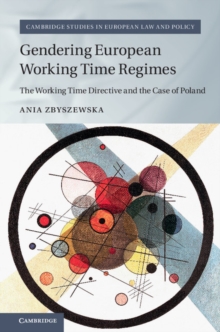 Gendering European Working Time Regimes : The Working Time Directive and the Case of Poland