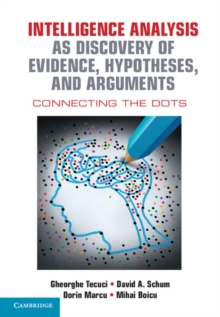 Intelligence Analysis as Discovery of Evidence, Hypotheses, and Arguments : Connecting the Dots